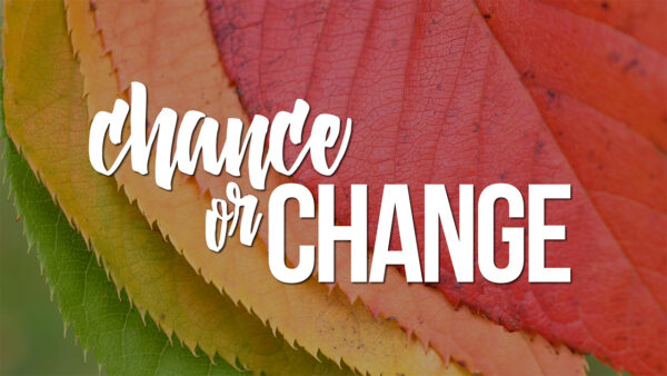 Chance or Change Part 1 Image