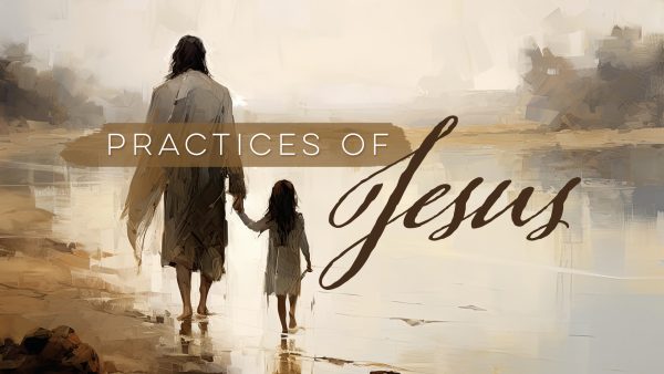 Practices of Jesus - Part 1 Image