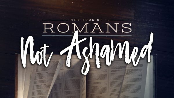 Romans: Not Ashamed pt. 4 Image