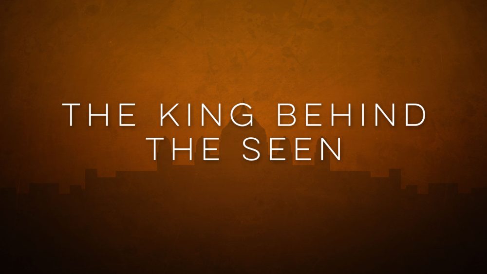 The King Behind The Seen