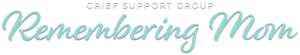 Grief Support Group: Remembering Mom
