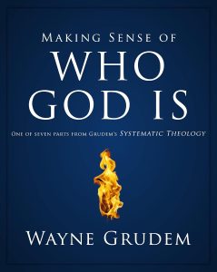 Making Sense of Who God Is by Wayne Grudem
