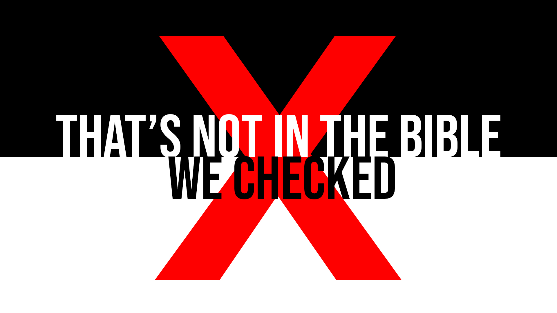 That's Not in the Bible. We Checked.