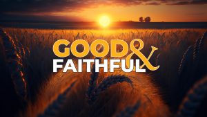 Good & Faithful