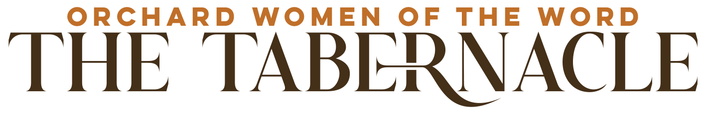Orchard Women of the Word: The Tabernacle